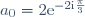 a_{0} = 2\text{e}^{-2\text{i}\frac{\pi}{3}}